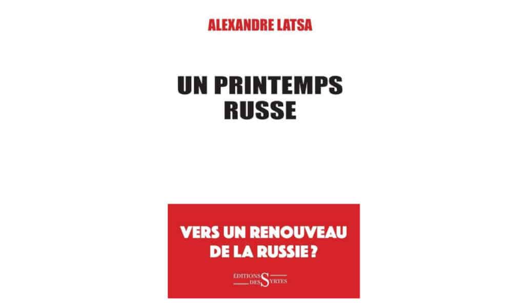 Un printemps russe d’Alexandre Latsa